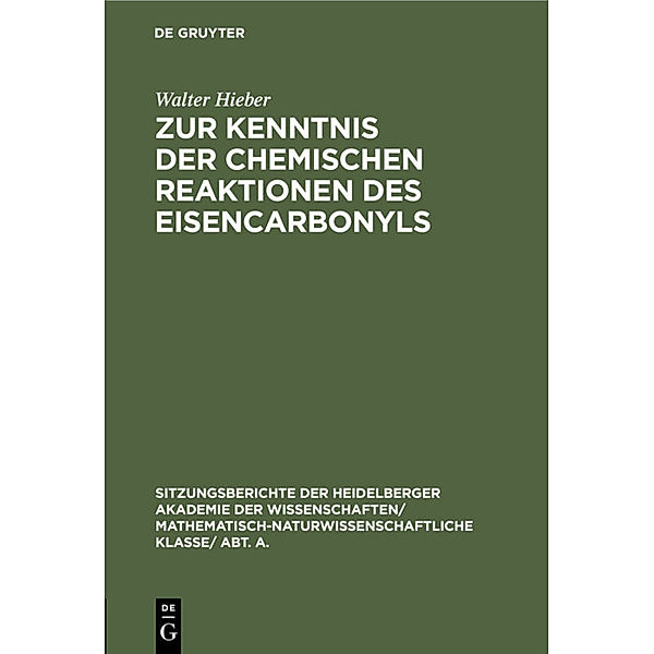 Zur Kenntnis der chemischen Reaktionen des Eisencarbonyls, Walter Hieber