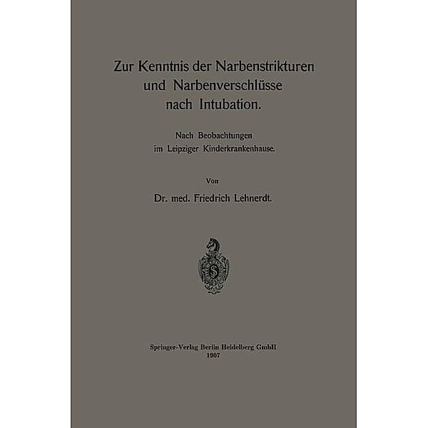 Zur Kenntnis der Narbenstrikturen und Narbenverschlüsse nach Intubation, Friedrich Lehnerdt