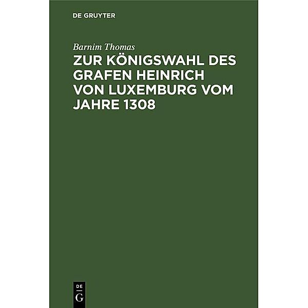 Zur Königswahl des Grafen Heinrich von Luxemburg vom Jahre 1308, Barnim Thomas