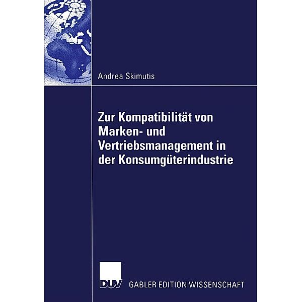 Zur Kompatibilität von Marken- und Vertriebsmanagement in der Konsumgüterindustrie, Andrea Skimutis