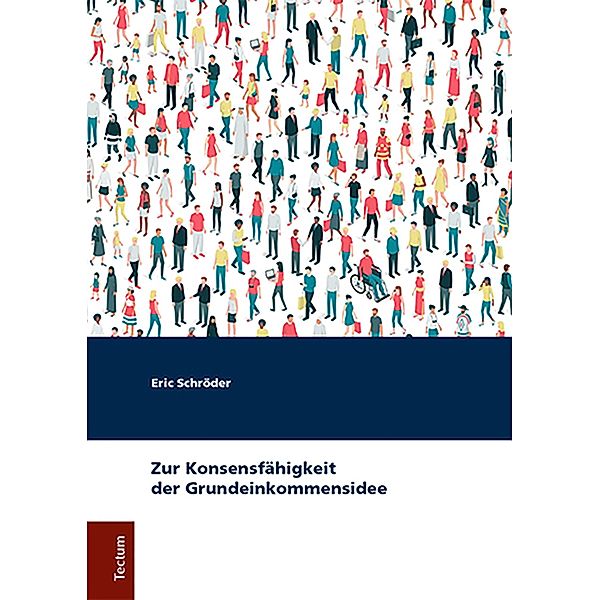 Zur Konsensfähigkeit der Grundeinkommensidee, Eric Schröder