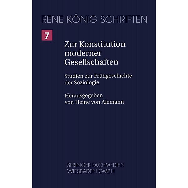 Zur Konstitution moderner Gesellschaften / René König Schriften. Ausgabe letzter Hand Bd.7