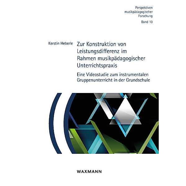 Zur Konstruktion von Leistungsdifferenz im Rahmen musikpädagogischer Unterrichtspraxis, Kerstin Heberle