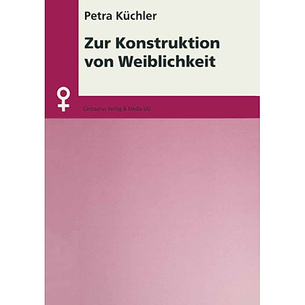 Zur Konstruktion von Weiblichkeit, Petra Küchler