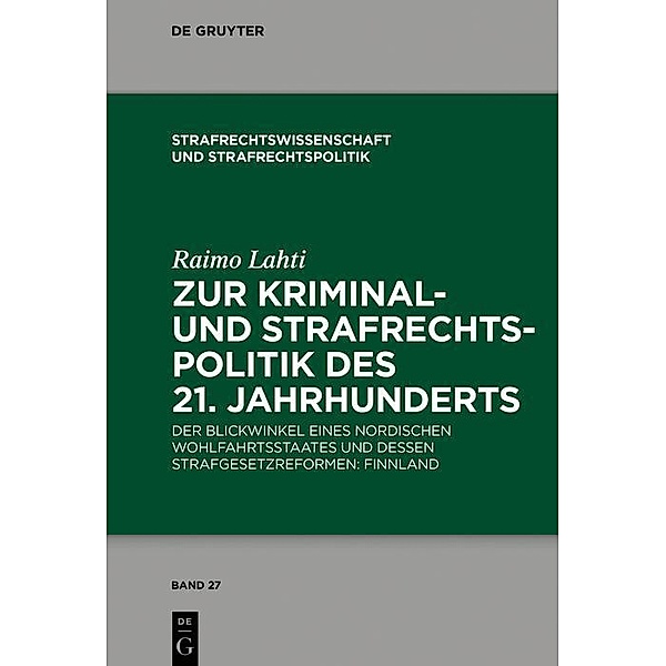 Zur Kriminal- und Strafrechtspolitik des 21. Jahrhunderts / Strafrechtswissenschaft und Strafrechtspolitik Bd.27, Raimo Lahti