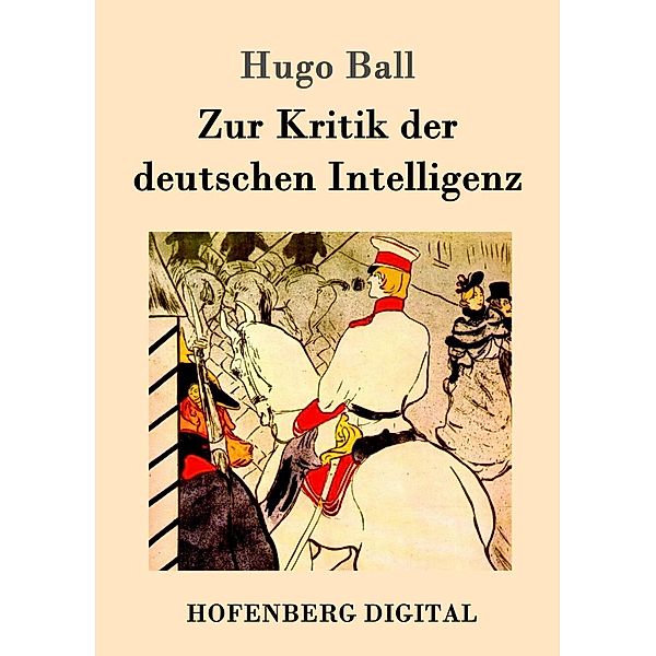 Zur Kritik der deutschen Intelligenz, Hugo Ball
