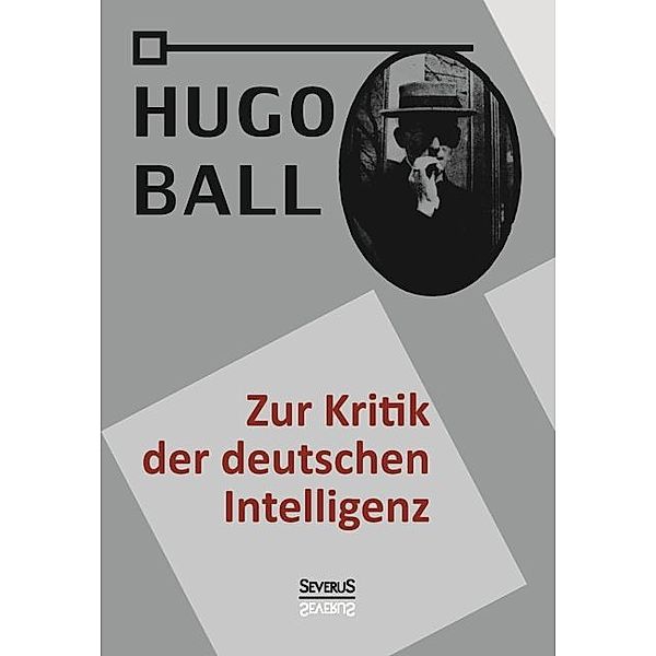 Zur Kritik der deutschen Intelligenz, Hugo Ball