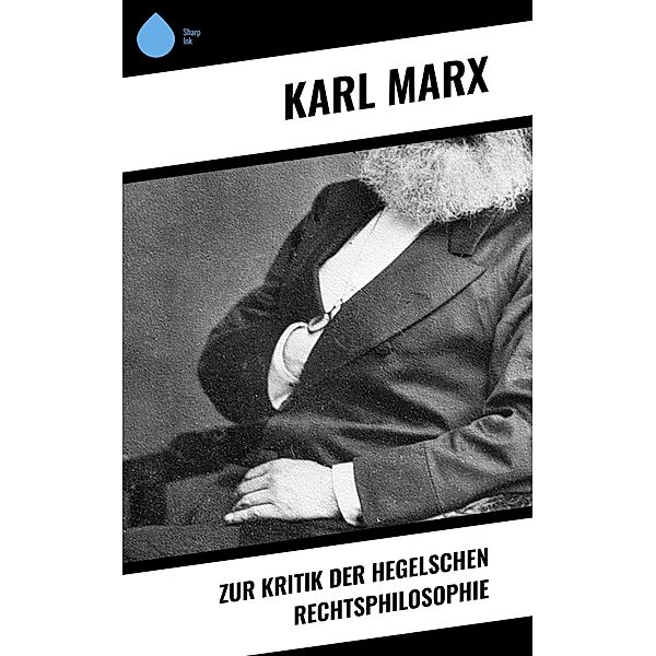 Zur Kritik der Hegelschen Rechtsphilosophie, Karl Marx