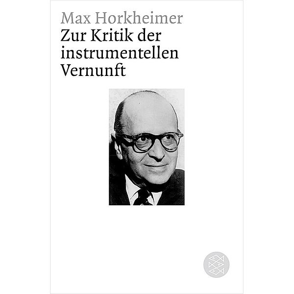 Zur Kritik der instrumentellen Vernunft, Max Horkheimer