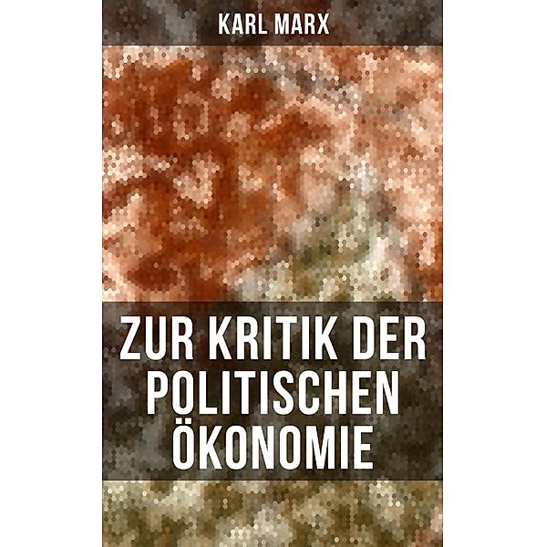 Zur Kritik der politischen Ökonomie, Karl Marx