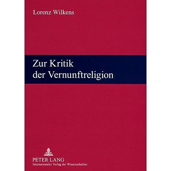 Zur Kritik der Vernunftreligion, Lorenz Wilkens