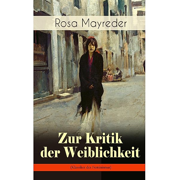 Zur Kritik der Weiblichkeit (Klassiker des Feminismus), Rosa Mayreder