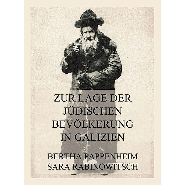 Zur Lage der jüdischen Bevölkerung in Galizien, Bertha Pappenheim, Sara Rabinowitsch