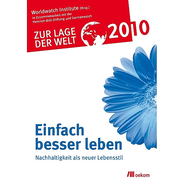 Zur Lage der Welt 2010: Einfach besser leben, Worldwatch Institute in Zusammenarbeit mit der Heinrich-Böll-Stiftung und Germanwatch