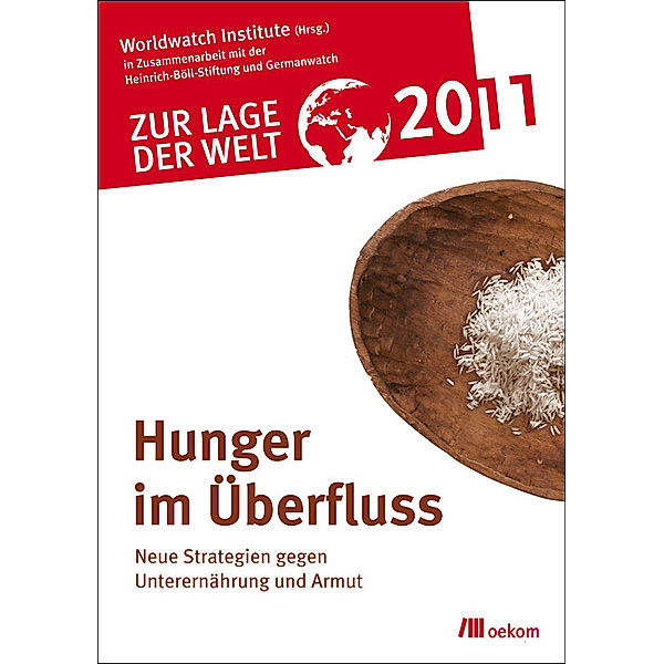 Zur Lage der Welt 2011:
Hunger im Überfluss