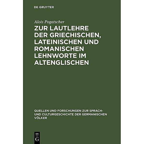 Zur Lautlehre der griechischen, lateinischen und romanischen Lehnworte im Altenglischen / Quellen und Forschungen zur Sprach- und Culturgeschichte der germanischen Völker Bd.64, Alois Pogatscher