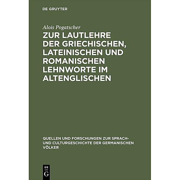 Zur Lautlehre der griechischen, lateinischen und romanischen Lehnworte im Altenglischen, Alois Pogatscher