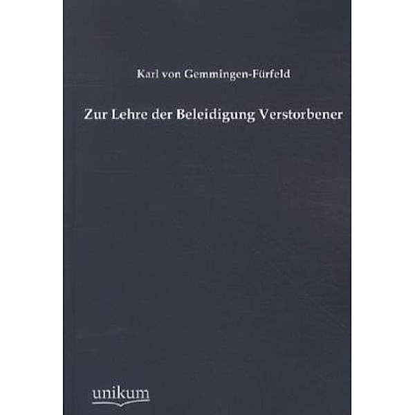 Zur Lehre der Beleidigung Verstorbener, Karl von Gemmingen-Fürfeld