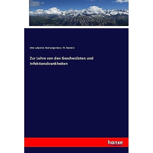 Zur Lehre von den Geschwülsten und Infektionskrankheiten, Otto Lubarsch, Paul Lengemann, Th. Rosatzin