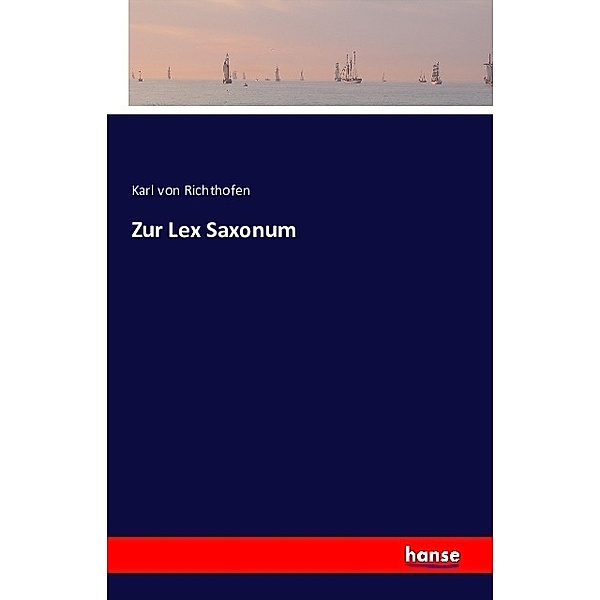Zur Lex Saxonum, Karl von Richthofen