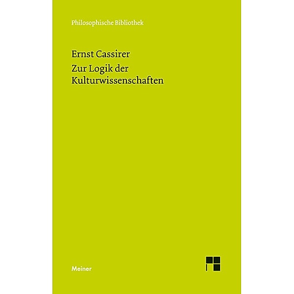 Zur Logik der Kulturwissenschaften. Fünf Studien / Philosophische Bibliothek Bd.634, Ernst Cassirer