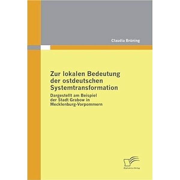 Zur lokalen Bedeutung der ostdeutschen Systemtransformation, Claudia Brüning
