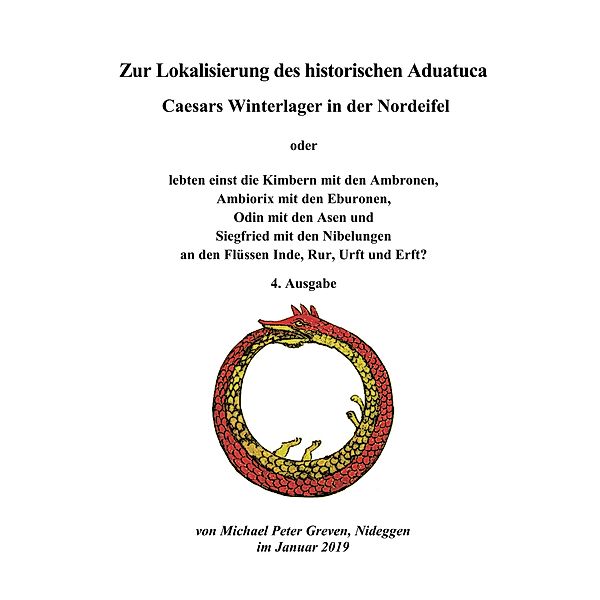 Zur Lokalisierung des historischen Aduatuca - Caesars Winterlager in der Nordeifel, Michael Peter Greven