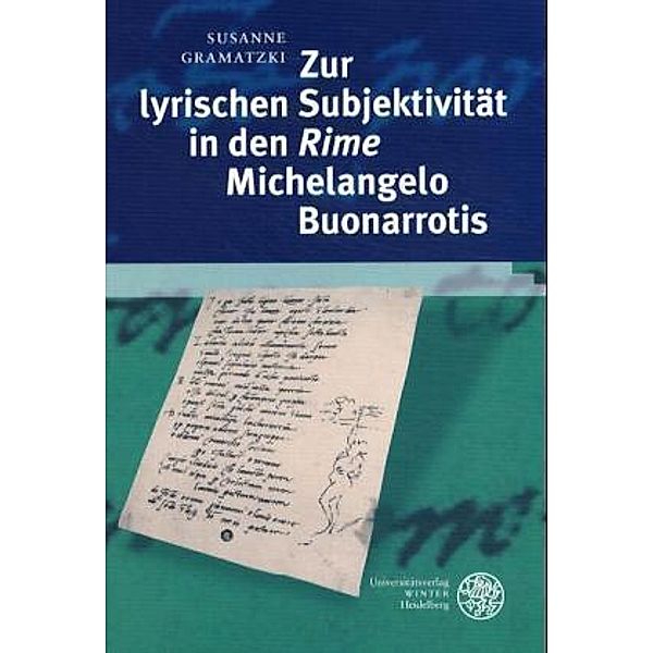 Zur lyrischen Subjektivität in den 'Rime' Michelangelo Buonarrotis, Susanne Gramatzki