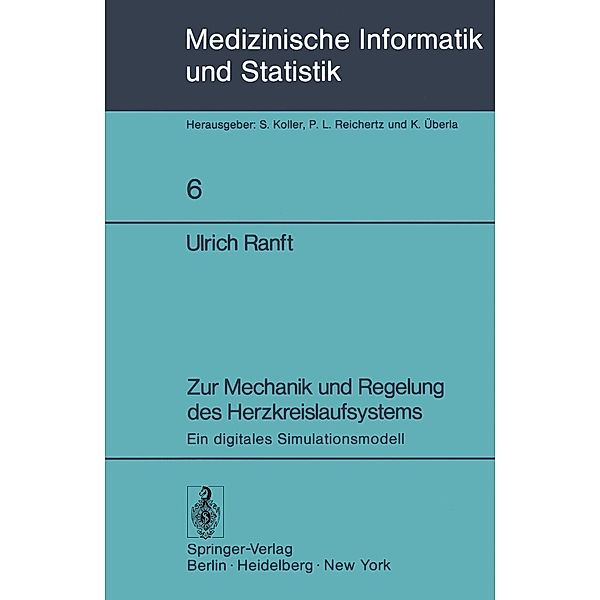 Zur Mechanik und Regelung des Herzkreislaufsystems / Medizinische Informatik, Biometrie und Epidemiologie Bd.6, Ulrich Ranft