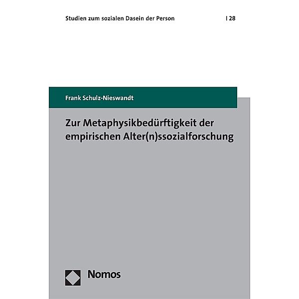 Zur Metaphysikbedürftigkeit der empirischen Alter(n)ssozialforschung / Studien zum sozialen Dasein der Person Bd.28, Frank Schulz-Nieswandt