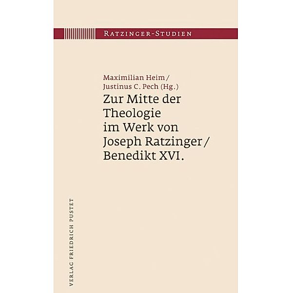 Zur Mitte der Theologie im Werk von Joseph Ratzinger / Benedikt XVI. / Ratzinger-Studien Bd.6