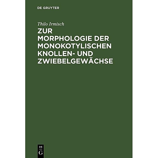 Zur Morphologie der monokotylischen Knollen- und Zwiebelgewächse, Thilo Irmisch