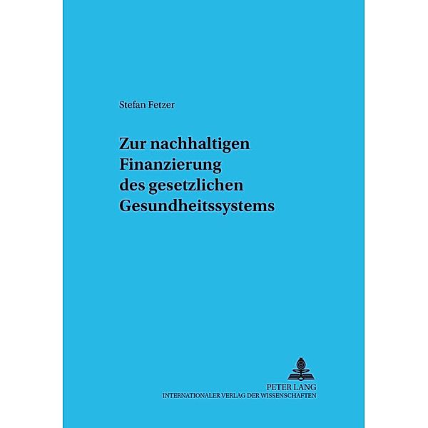 Zur nachhaltigen Finanzierung des gesetzlichen Gesundheitssystems, Stefan Fetzer