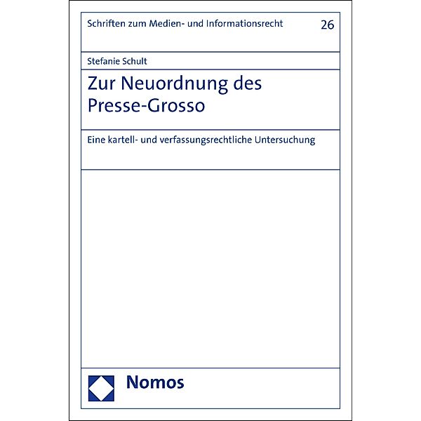 Zur Neuordnung des Presse-Grosso / Schriften zum Medien- und Informationsrecht Bd.26, Stefanie Schult