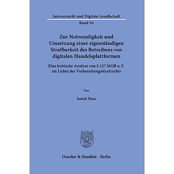 Zur Notwendigkeit und Umsetzung einer eigenständigen Strafbarkeit des Betreibens von digitalen Handelsplattformen., Janick Haas