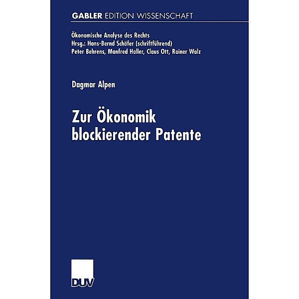 Zur Ökonomik blockierender Patente / Ökonomische Analyse des Rechts, Dagmar Alpen