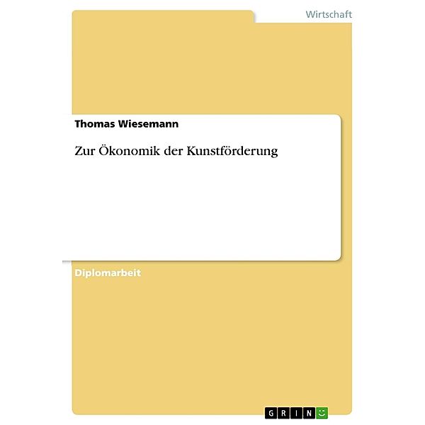 Zur Ökonomik der Kunstförderung, Thomas Wiesemann