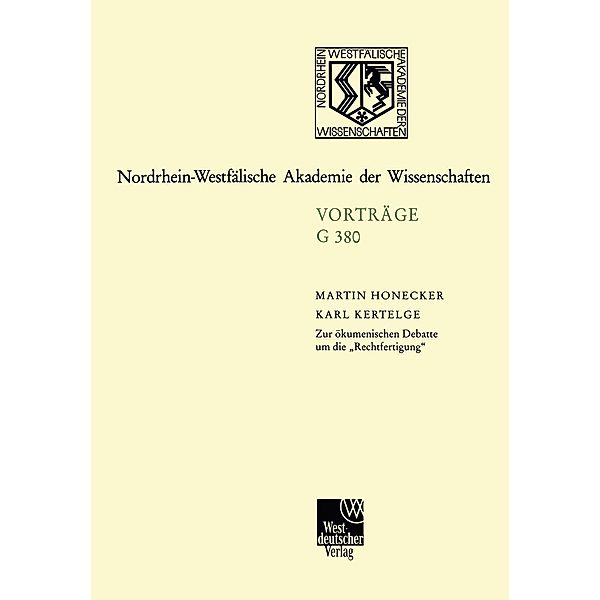 Zur ökumenischen Debatte um die Rechtfertigung / Rheinisch-Westfälische Akademie der Wissenschaften Bd.380, Martin Honecker, Karl Kertelge