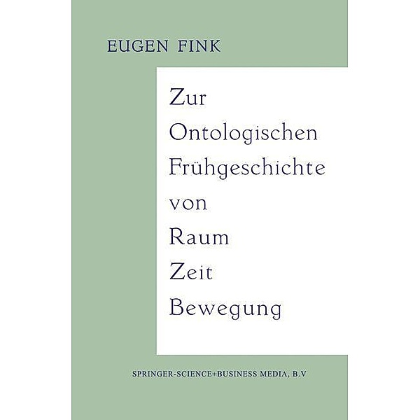 Zur Ontologischen Frühgeschichte von Raum - Zeit - Bewegung, Eugen Fink