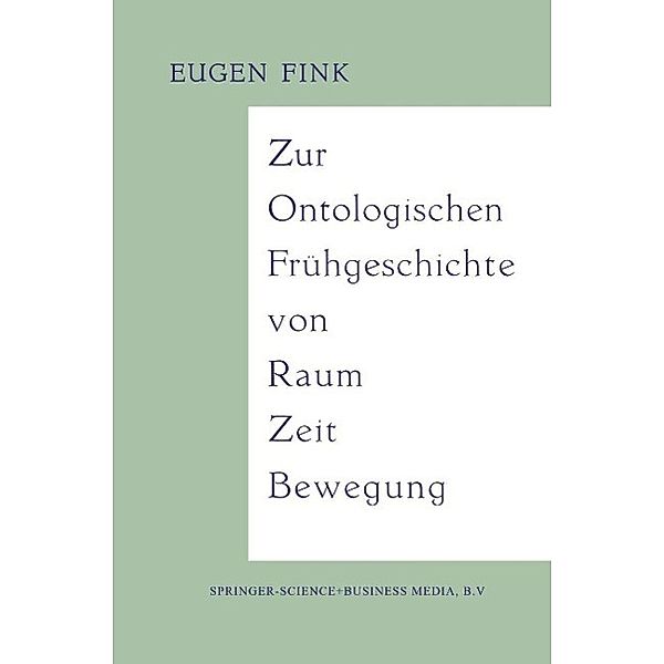 Zur Ontologischen Frühgeschichte von Raum - Zeit - Bewegung, Eugen Fink