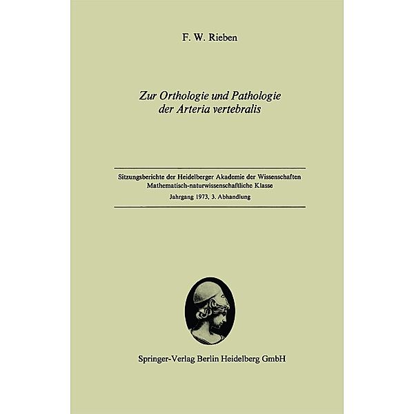 Zur Orthologie und Pathologie der Arteria vertebralis / Sitzungsberichte der Heidelberger Akademie der Wissenschaften Bd.1973 / 3, Friedrich W. Rieben