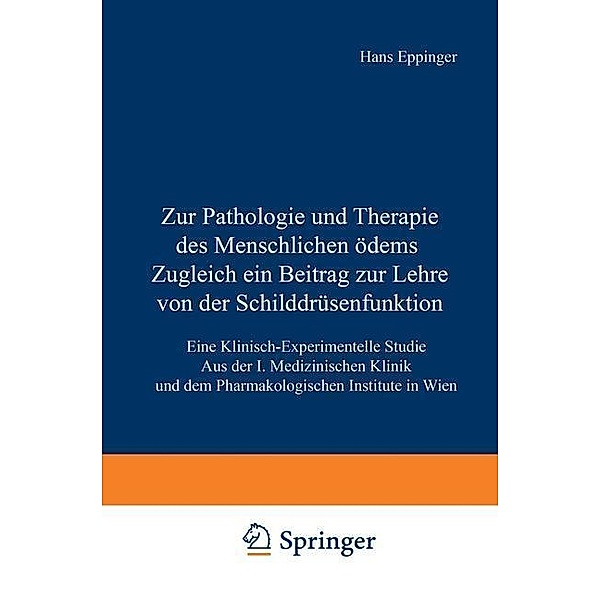 Zur Pathologie und Therapie des Menschlichen Ödems Zugleich ein Beitrag zur Lehre von der Schilddrüsenfunktion, Hans Eppinger