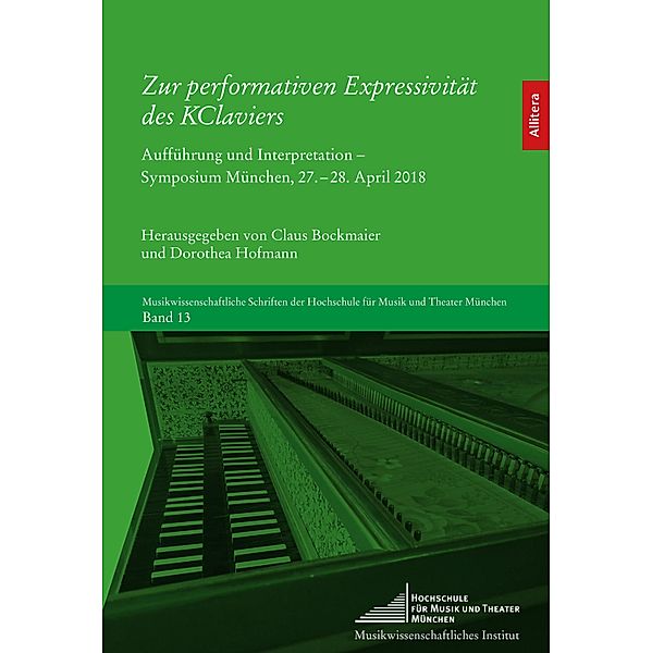Zur performativen Expressivität des KClaviers / Hochschule für Musik und Theater München Bd.13