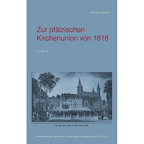 Zur pfälzischen Kirchenunion von 1818, Eberhard Cherdron