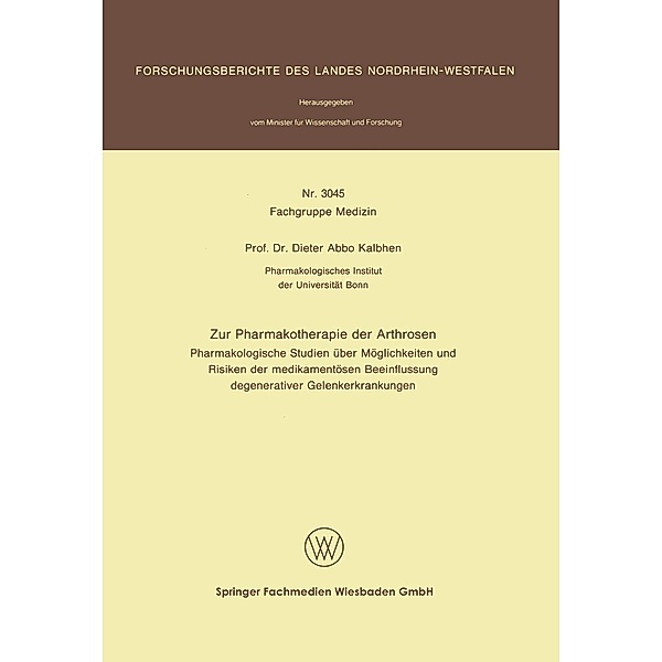 Zur Pharmakotherapie der Arthrosen / Forschungsberichte des Landes Nordrhein-Westfalen Bd.3045, Dieter Abbo Kalbhen