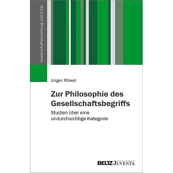 Zur Philosophie des Gesellschaftsbegriffs / Gesellschaftsforschung und Kritik, Jürgen Ritsert