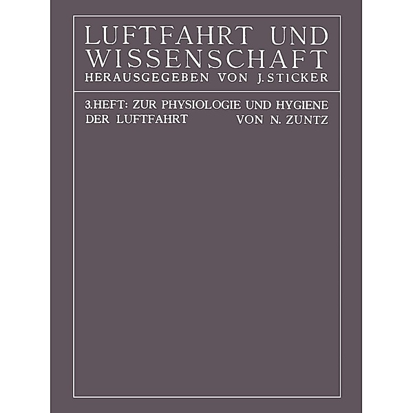 Zur Physiologie und Hygiene der Luftfahrt / Luftfahrt und Wissenschaft Bd.3, N. Zuntz