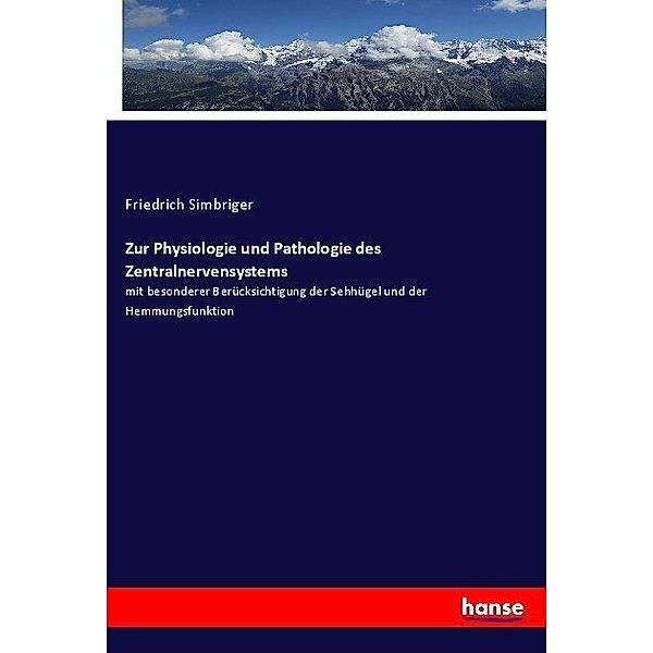 Zur Physiologie und Pathologie des Zentralnervensystems, Friedrich Simbriger