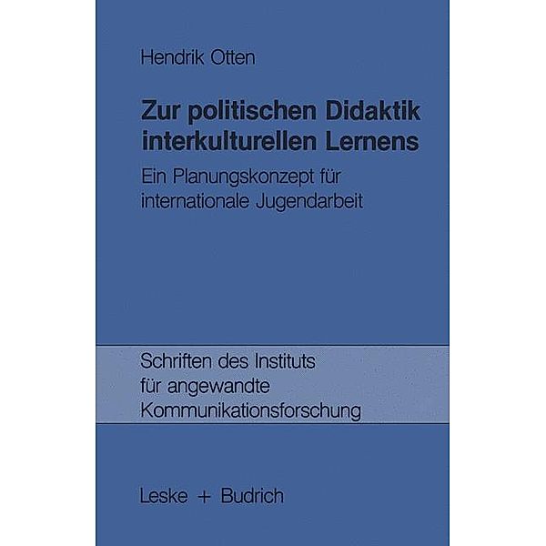 Zur politischen Didaktik interkulturellen Lernens / Schriften des Instituts für angewandte Kommunikationsforschung Bd.1, Hendrik Otten