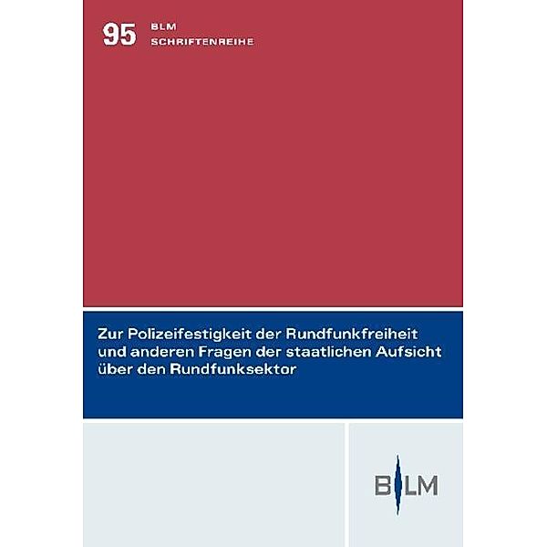 Zur Polizeifestigkeit der Rundfunkfreiheit und anderen Fragen der staatlichen Aufsicht über den Rundfunksektor, Jörg Gundel, Christian von Coelln